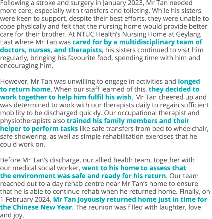 Following a stroke and surgery in January 2023, Mr Tan needed more care, especially with transfers and toileting. Whi...