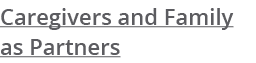 Caregivers and Family as Partners