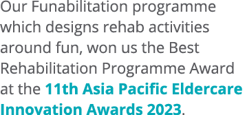 Our Funabilitation programme which designs rehab activities around fun, won us the Best Rehabilitation Programme Awar...