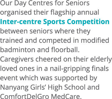Our Day Centres for Seniors organised their flagship annual Inter centre Sports Competition between seniors where the...