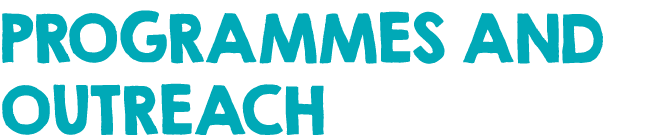 PROGRAMMES AND OUTREACH
