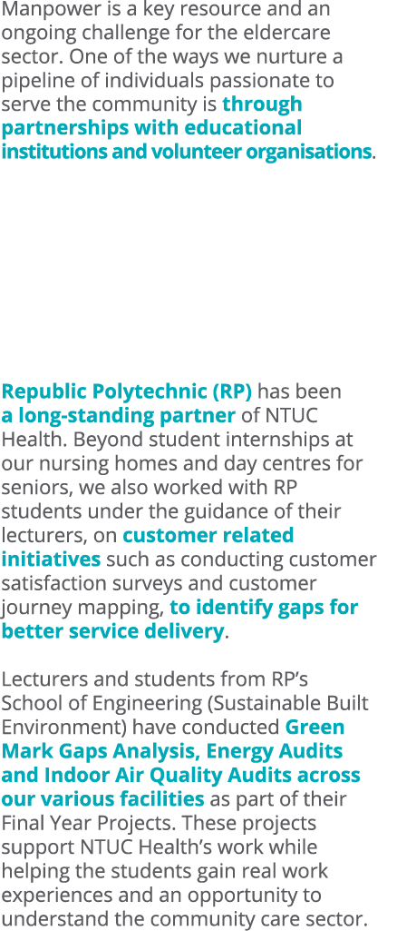 Manpower is a key resource and an ongoing challenge for the eldercare sector. One of the ways we nurture a pipeline o...