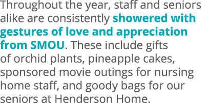 Throughout the year, staff and seniors alike are consistently showered with gestures of love and appreciation from SM...