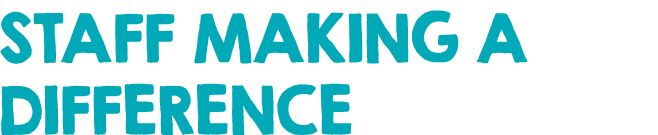 STAFF MAKING A DIFFERENCE